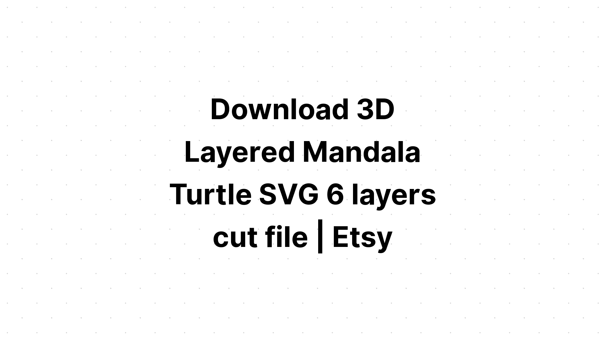 Download Layered 3D Mandala Turtle Svg - Layered SVG Cut File